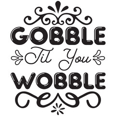 gobble til you wobble