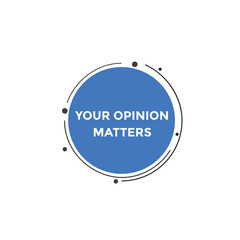 Your opinion matters button. speech bubble. Your opinion matter web banner template. Vector Illustration. 
