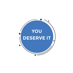 You deserve it concept Colorful label sign template. You deserve it symbol web banner.
