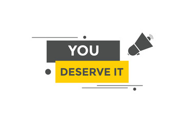 You deserve it concept Colorful label sign template. You deserve it symbol web banner.
