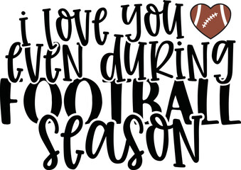 i love you even during football season svg,


Football Svg,Football Bundle, Football Svg Cut File, Football Quote Svg, Football Quote, Football Quotes Svg, Eps Svg Dxf Png, File Cricut File,

Football
