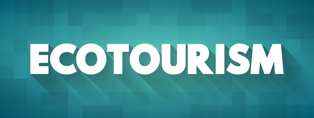 Ecotourism is a form of tourism involving responsible travel to natural areas, conserving the environment, text concept for presentations and reports