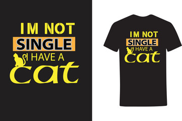 I am not single i have a cat T-Shirt design.