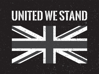 A poster or banner design with black and white United Kingdom (UK) flag that says 'United We Stand' to promote solidarity or mourning in Britain.