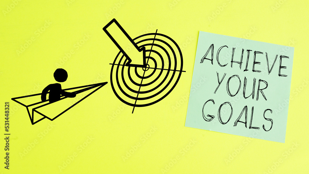 Poster achieve your goals is shown using the text