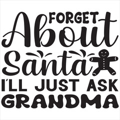 Forget about Santa i;ll just ask grandma