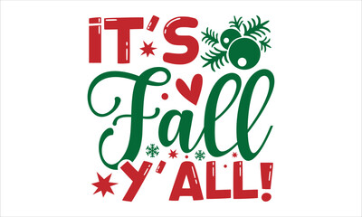 Fototapeta premium It's fall y'all!- Christmas T-shirt Design, Vector illustration with hand-drawn lettering, Set of inspiration for invitation and greeting card, prints and posters, Calligraphic svg 