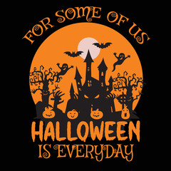  for some of us, Halloween is every day