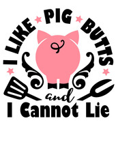 I like pig butts and I cannot lie quote. BBQ image. Barbeque sign. Isolated on transparent background.	
