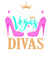 Stepping into Vegas like a Divas quote. High heels, diamonds, stars clipart colorful. Isolated on transparent background.	Girl's trip art. 