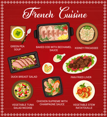French cuisine restaurant menu. Baked cod with Bechamel sauce, kidney fricassee and pea soup, duck salad, fried liver and vegetable tuna salad Nicoise, chicken supreme, vegetable stew ratatouille