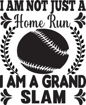 I Am Not Just A Home Run I Am A Grand Slam