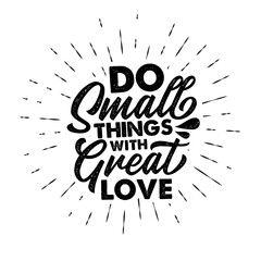 Do small things with great love. Hand drawn typography poster. Inspirational vector typography. Vector calligraphy. - 531640154