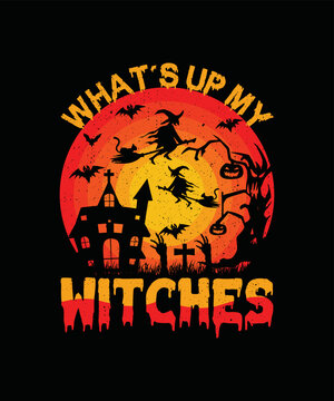 What's Up My Witches T-shirt Design/Halloween t-shirt design
