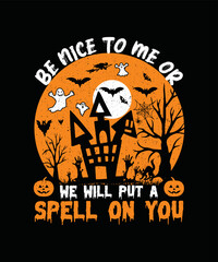 Be Nice To Me Or We Will Put A Spell On You T-shirt Design/Halloween t-shirt design