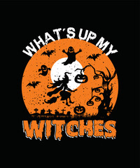 What's Up My Witches T-shirt Design/Halloween t-shirt design