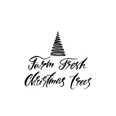 Farm Fresh Christmas Trees. Holiday calligraphy phrase. Christmas typography greeting card. Sketch handwritten vector illustration EPS 10