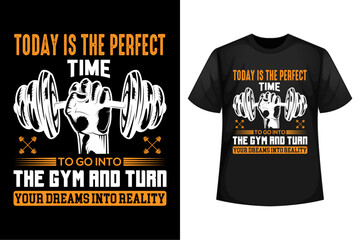 Today is the perfect time to go to into the GYM and turn your dreams into reality - GYM t-shirt design template