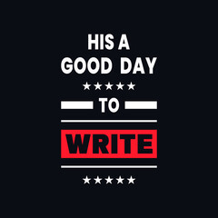 A good day write motivational typography vector t shirt design
