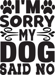 i m sorry my dog said no