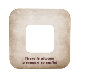Old paper frame with the inscription There is always a reason to smile! Used font under the OFL