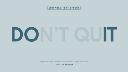 Editable Don't Quit Font Design. Alphabet Typography Template Text Effect. Lettering Vector Illustration for Product Brand and Business Logo.
