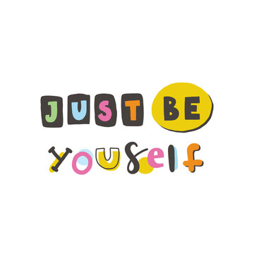Just be youself. Funny cartoon illustration. Vector quote. Comic element for sticker, poster, graphic tee print, bullet journal cover, card. 1990s, 1980s, 2000s style. Bright colors