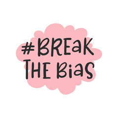 Hand drawn break the bias hashtag. Women's international day 8th march. Celebrate women's achievement. Raise awareness against bias. IWD. Flat vector illustration. Cartoon lettering