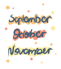 Vector illustration months of autumn. Lettering for postcards, advertising, invitations, posters. Inscription Autumn style.