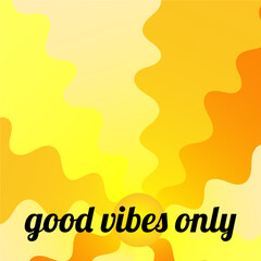 Abstract sun poster. Good vibes only motivational typography.