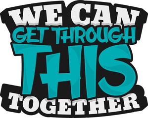 Covid-19 Motivational Typography Quote Design For T-Shirt, Poster or Other Merchandise.