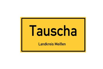 Isolated German city limit sign of Tauscha located in Sachsen