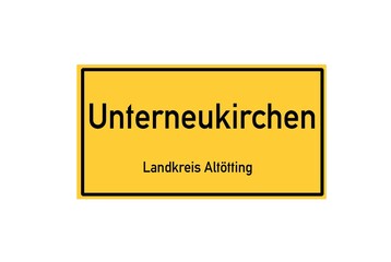 Isolated German city limit sign of Unterneukirchen located in Bayern