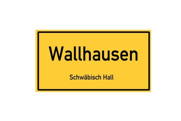 Isolated German city limit sign of Wallhausen located in Baden-W�rttemberg