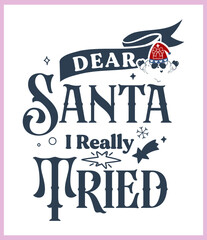 Dear Santa I really tried. Funny Christmas quote and saying vector. Hand drawn lettering phrase for Christmas. Good for T shirt print, poster, card, mug, and gift design.