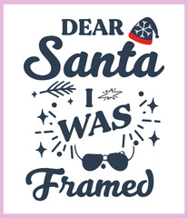 Dear Santa I was framed. Funny Christmas quote and saying vector. Hand drawn lettering phrase for Christmas. Good for T shirt print, poster, card, mug, and gift design.