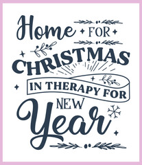 Home for Christmas in therapy for new year. Funny Christmas quote and saying vector. Hand drawn lettering phrase for Christmas. Good for T shirt print, poster, card, mug, and gift design.