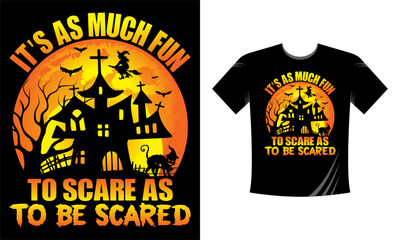 It's as much fun to scare as to be scared - Halloween T-Shirt design template. Happy Halloween t-shirt design template easy to print all-purpose for men, women, and children