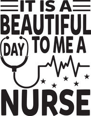 it is a beautiful day to me a nurse