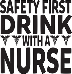 SAFETY FIRST DRINK WITH A NURSE