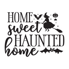 Home sweet haunted home Happy Halloween shirt print template, Pumpkin Fall Witches Halloween Costume shirt design