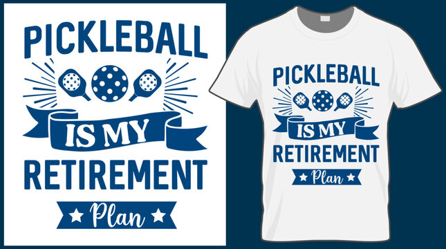 Pickleball Is My Retirement Plan Saying Vector T Shirt Design. Pickle Ball Quote Typography Designs. Print Illustration For Sport Card, Cap, Tshirt, Mug, Banner, Poster, Background. 