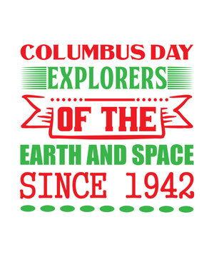 Columbus Day explorers of the earth and space since 1942 t shirt design