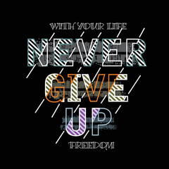 never give up slogan tee graphic typography for print t shirt,illustration,stock vector,art,style