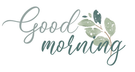 Good morning inscription lettering quote.  calligraphy card. Vector illustration