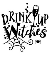 Drink up Witches vector design. Wine glass. Halloween decor.  Witch quotes. Isolated transparent background.