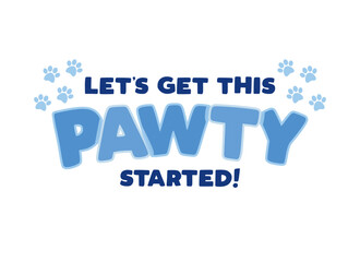 Let's Get This Pawty Started, Dog Party, Party Invitation, Funny Quote, Paw Print Background, Vector Illustration Background