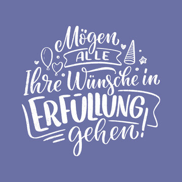 Hand drawn motivation lettering quote in German - May all your wishes come true. Inspiration slogan for greeting card, print and poster design. Cool for t-shirt and mug printing.