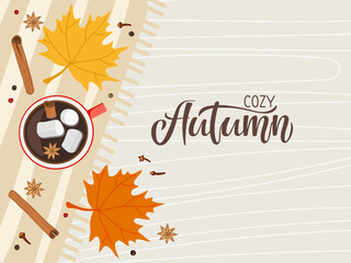 Cozy Autumn card. Top view table. Hot drink cup standing on napkin. Hot Chocolate with marshmallow, cinnamon, anise, leaves. Autumn flat Vector illustration in flat style with calligraphy lettering