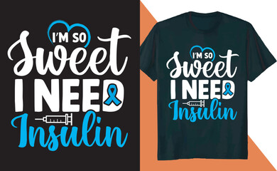 I'm So Sweet Diabetes Awareness Diabetic Insulin T Shirt Design